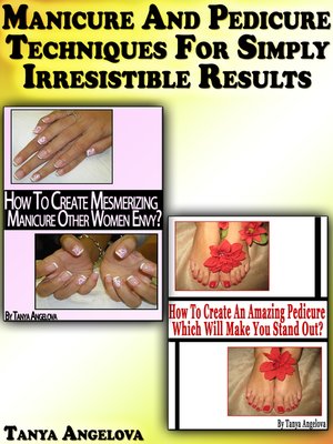 cover image of Manicure and Pedicure Techniques For Simply Irresistible Results
